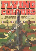 Flying Colours - Military Aircraft Markins and Camouflage Schemes from World War I to the Present Day by GREEN, William & SWANBOROUGH, Gordon